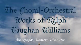 The Choral-Orchestral Works of Works of Ralph Vaughan WIlliams